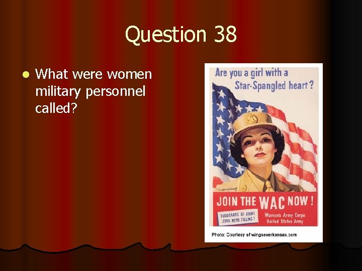 Question 38 l What were women military personnel called? 