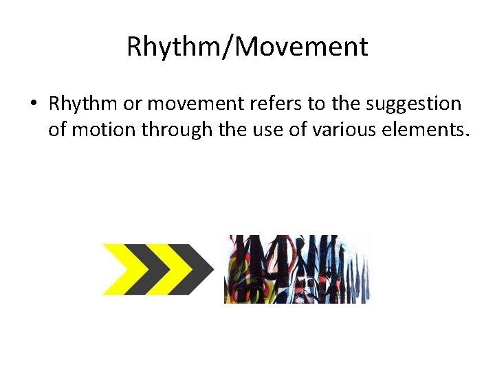 Rhythm/Movement • Rhythm or movement refers to the suggestion of motion through the use Rhythm/Movement • Rhythm or movement refers to the suggestion of motion through the use
