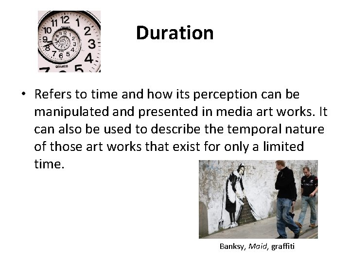Duration • Refers to time and how its perception can be manipulated and presented Duration • Refers to time and how its perception can be manipulated and presented