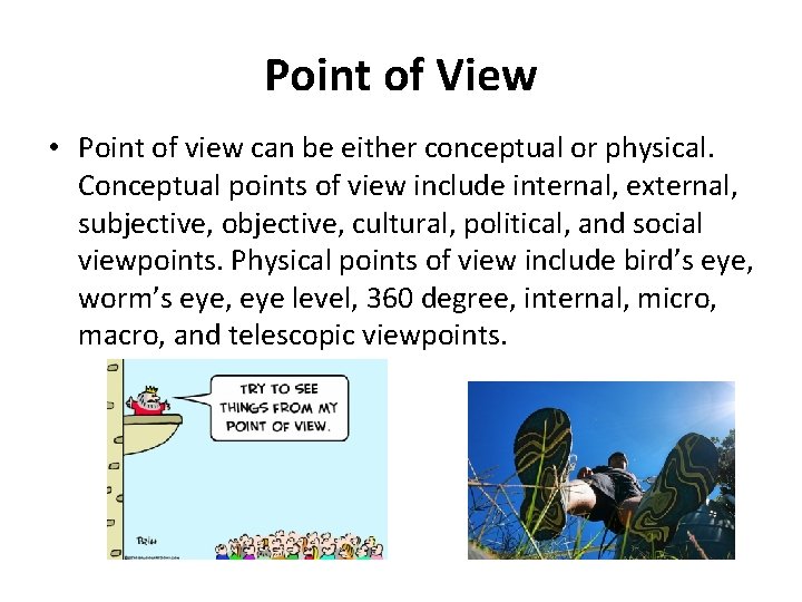 Point of View • Point of view can be either conceptual or physical. Conceptual Point of View • Point of view can be either conceptual or physical. Conceptual