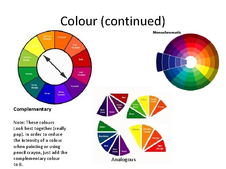 Colour (continued) Complementary Note: These colours Look best together (really pop). In order to Colour (continued) Complementary Note: These colours Look best together (really pop). In order to