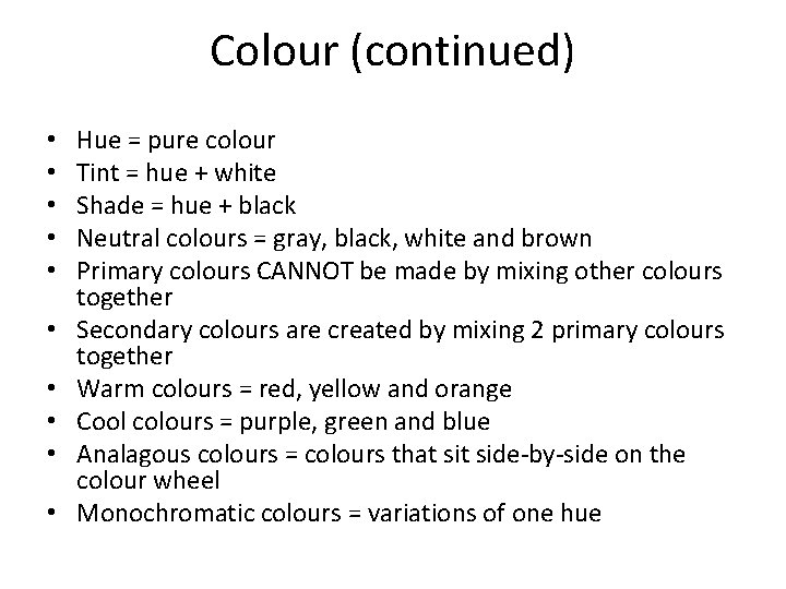 Colour (continued) • • • Hue = pure colour Tint = hue + white Colour (continued) • • • Hue = pure colour Tint = hue + white