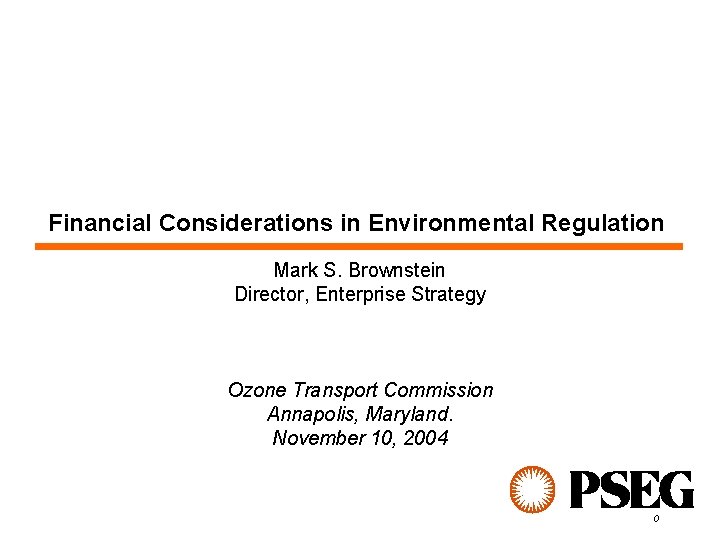 Financial Considerations in Environmental Regulation Mark S. Brownstein Director, Enterprise Strategy Ozone Transport Commission