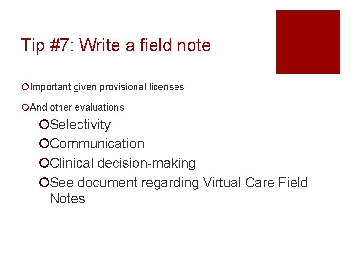 Tip #7: Write a field note ¡Important given provisional licenses ¡And other evaluations ¡Selectivity