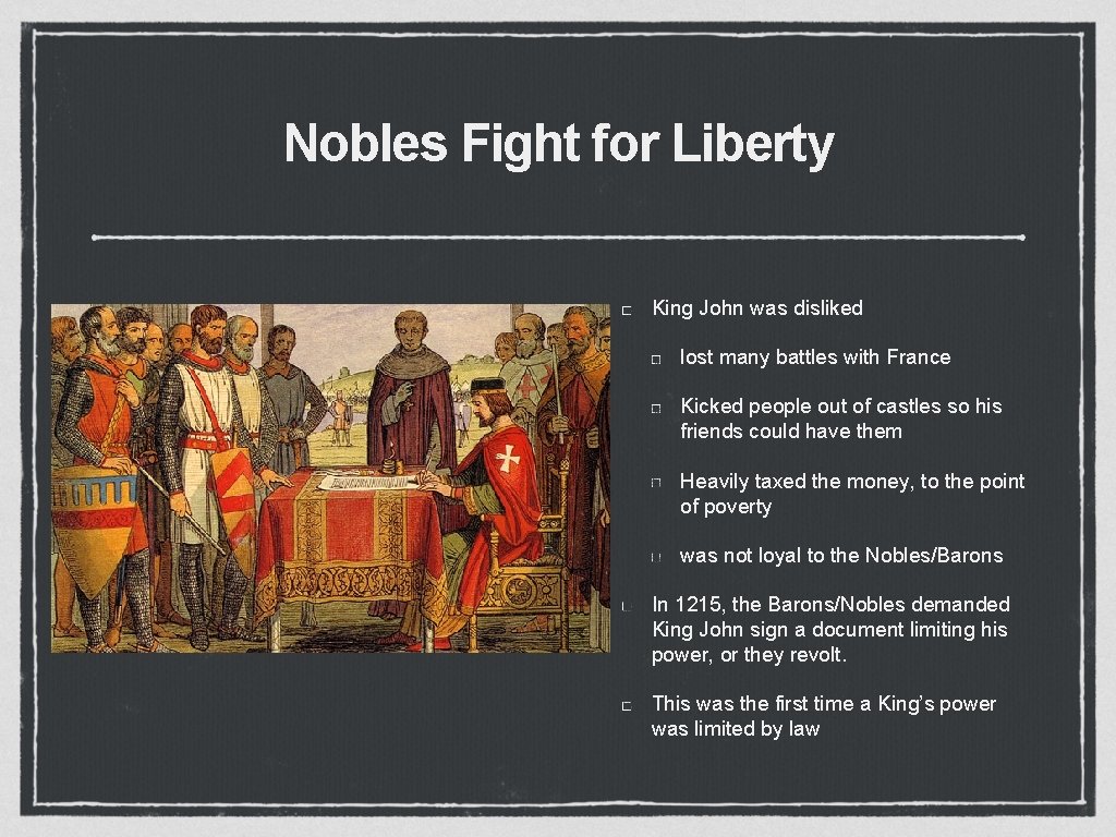 Nobles Fight for Liberty King John was disliked lost many battles with France Kicked