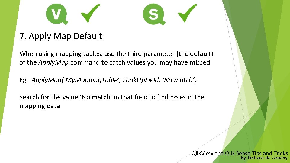 7. Apply Map Default When using mapping tables, use third parameter (the default) of