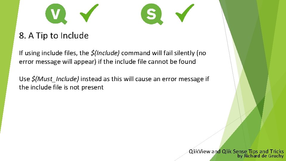 8. A Tip to Include If using include files, the $(Include) command will fail