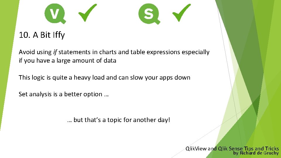 10. A Bit Iffy Avoid using if statements in charts and table expressions especially