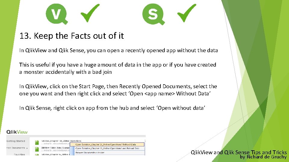 13. Keep the Facts out of it In Qlik. View and Qlik Sense, you
