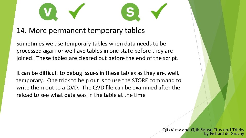 14. More permanent temporary tables Sometimes we use temporary tables when data needs to