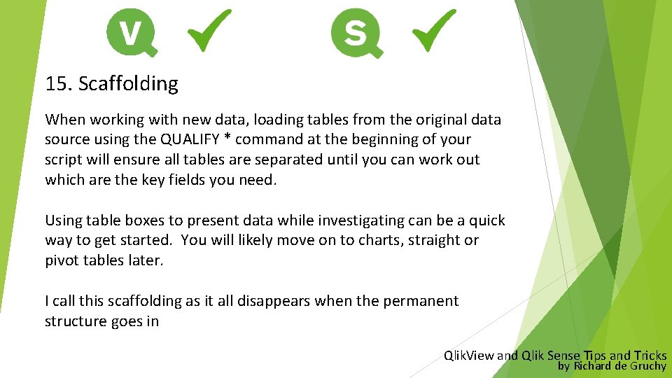 15. Scaffolding When working with new data, loading tables from the original data source