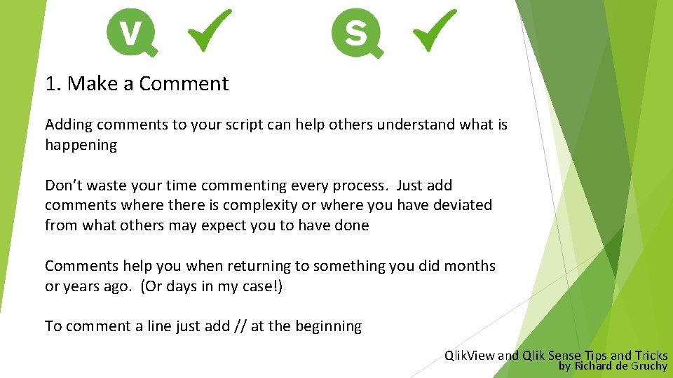 1. Make a Comment Adding comments to your script can help others understand what