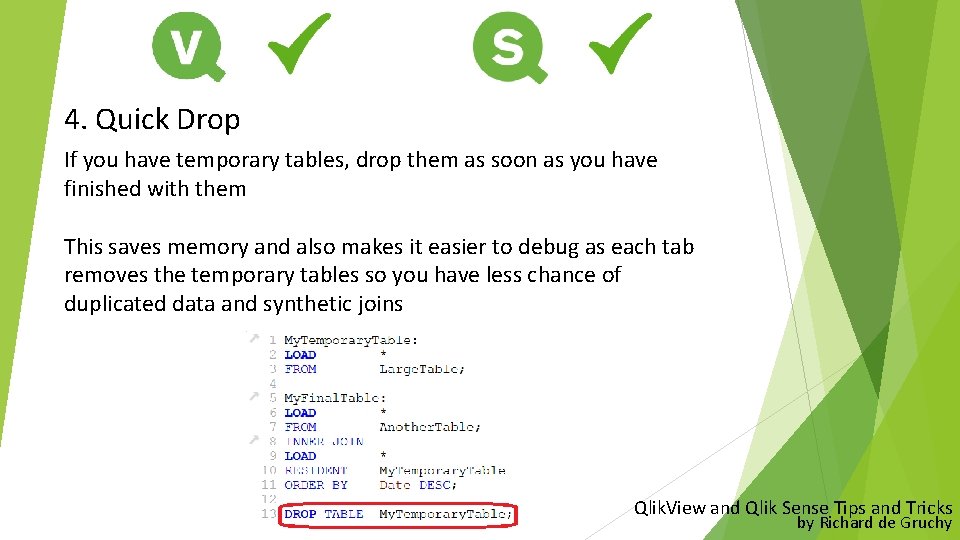 4. Quick Drop If you have temporary tables, drop them as soon as you