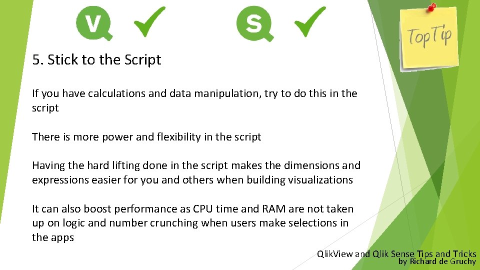 5. Stick to the Script If you have calculations and data manipulation, try to