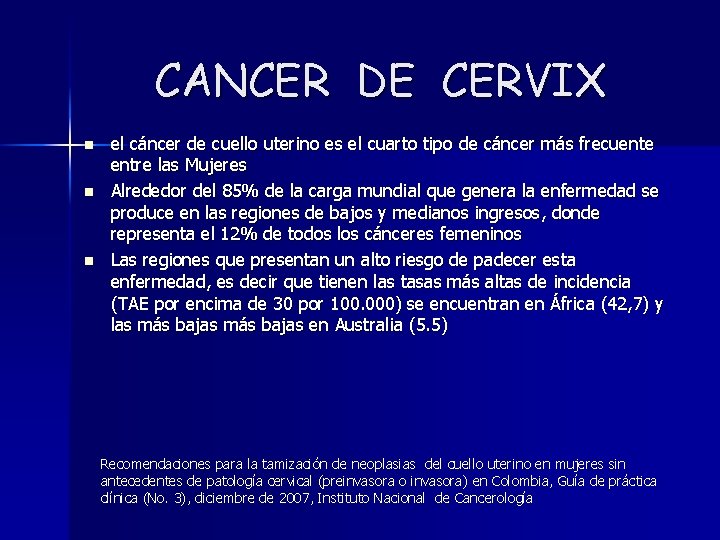 CANCER DE CERVIX n n n el cáncer de cuello uterino es el cuarto