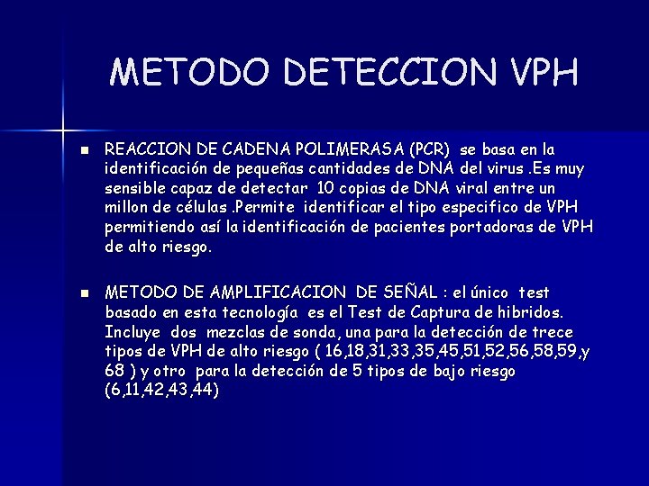 METODO DETECCION VPH n n REACCION DE CADENA POLIMERASA (PCR) se basa en la