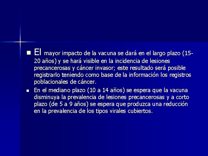 n n El mayor impacto de la vacuna se dará en el largo plazo