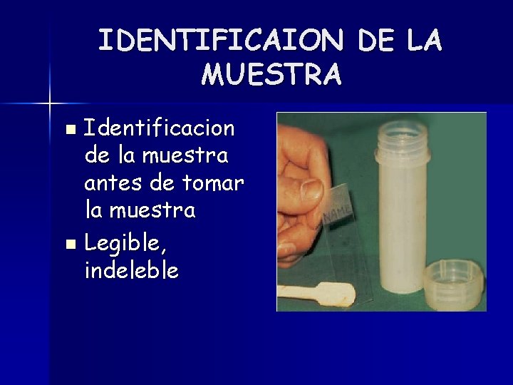 IDENTIFICAION DE LA MUESTRA Identificacion de la muestra antes de tomar la muestra n