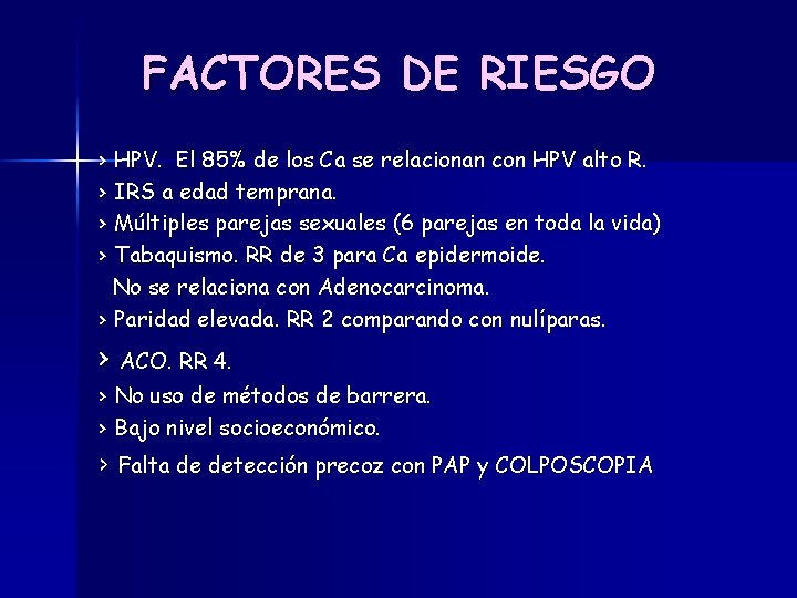 FACTORES DE RIESGO › HPV. El 85% de los Ca se relacionan con HPV
