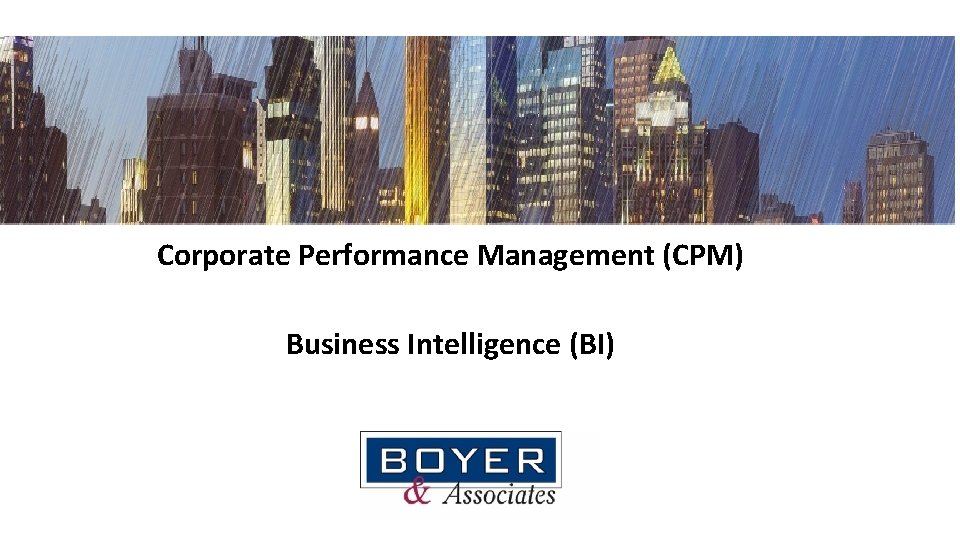 Corporate Performance Management (CPM) Business Intelligence (BI) 