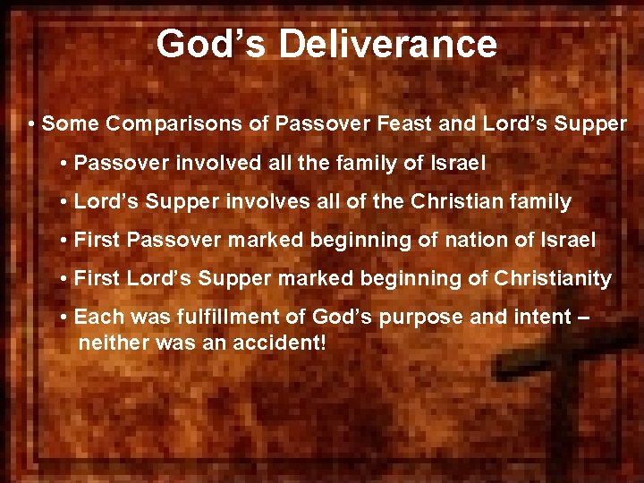 God’s Deliverance • Some Comparisons of Passover Feast and Lord’s Supper • Passover involved