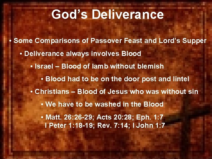 God’s Deliverance • Some Comparisons of Passover Feast and Lord’s Supper • Deliverance always