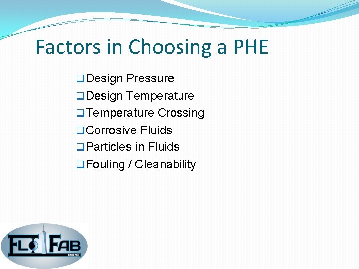 Factors in Choosing a PHE q Design Pressure q Design Temperature q Temperature Crossing