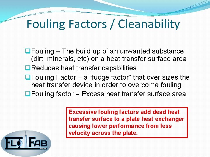 Fouling Factors / Cleanability q Fouling – The build up of an unwanted substance