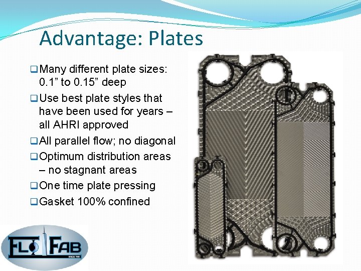 Advantage: Plates q Many different plate sizes: 0. 1” to 0. 15” deep q