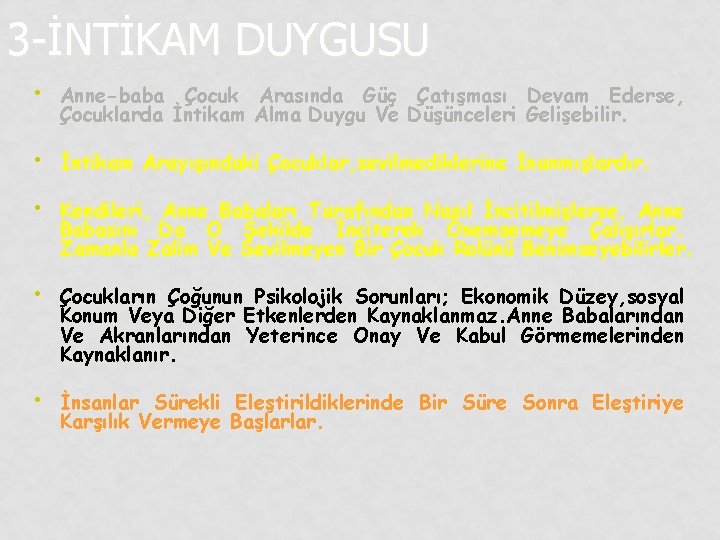 3 -İNTİKAM DUYGUSU • Anne-baba Çocuk Arasında Güç Çatışması Devam Ederse, Çocuklarda İntikam Alma