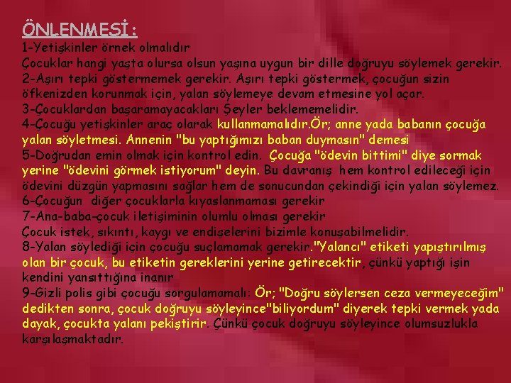 ÖNLENMESİ: 1 -Yetişkinler örnek olmalıdır Çocuklar hangi yaşta olursa olsun yaşına uygun bir dille