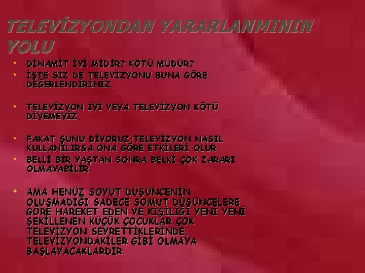 TELEVİZYONDAN YARARLANMININ YOLU • DİNAMİT İYİ MİDİR? KÖTÜ MÜDÜR? • İŞTE SİZ DE TELEVİZYONU