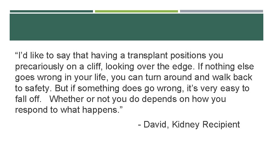 “I’d like to say that having a transplant positions you precariously on a cliff,