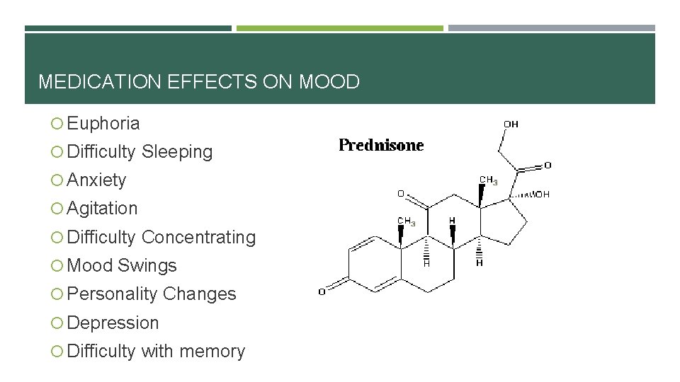 MEDICATION EFFECTS ON MOOD Euphoria Difficulty Sleeping Anxiety Agitation Difficulty Concentrating Mood Swings Personality