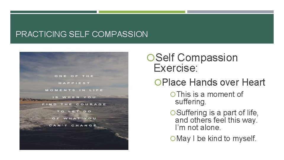 PRACTICING SELF COMPASSION Self Compassion Exercise: Place Hands over Heart This is a moment