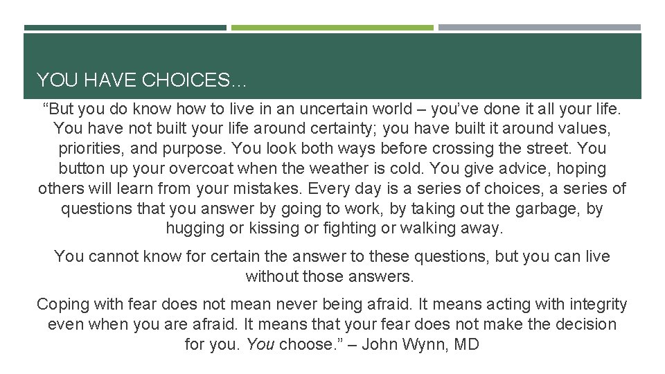 YOU HAVE CHOICES… “But you do know how to live in an uncertain world