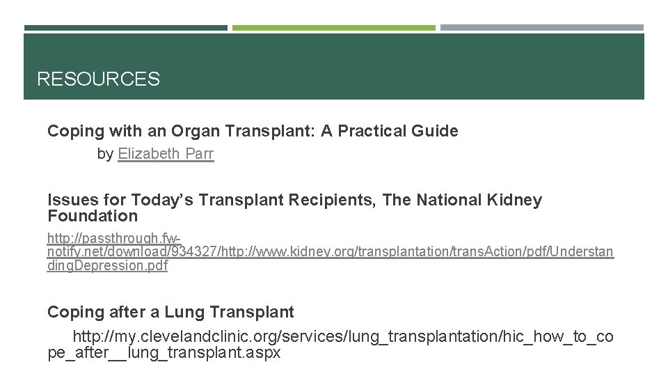 RESOURCES Coping with an Organ Transplant: A Practical Guide by Elizabeth Parr Issues for
