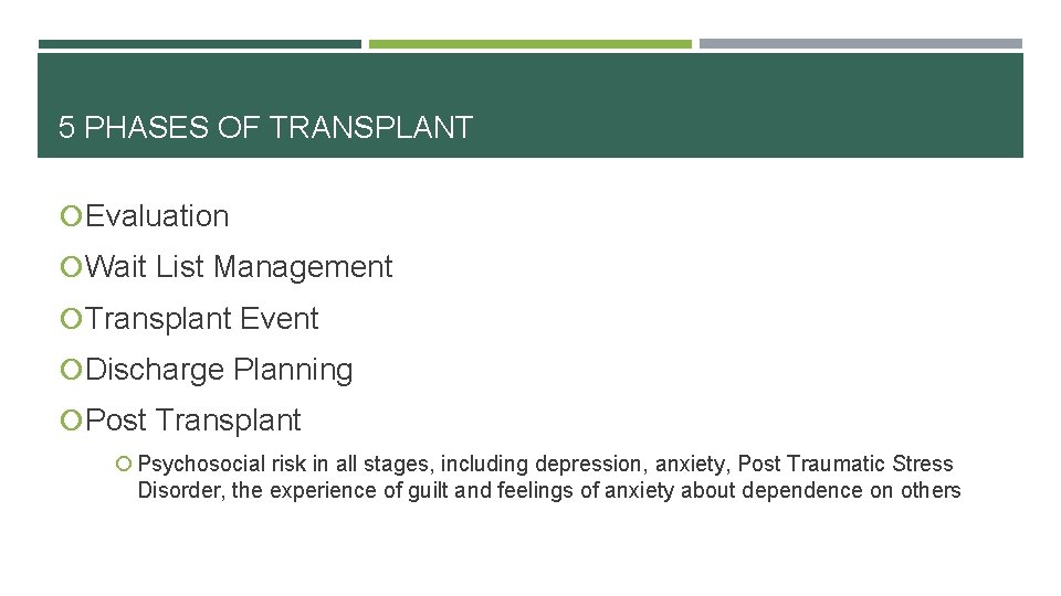 5 PHASES OF TRANSPLANT Evaluation Wait List Management Transplant Event Discharge Planning Post Transplant