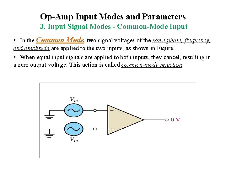 Op-Amp Input Modes and Parameters 3. Input Signal Modes - Common-Mode Input • In