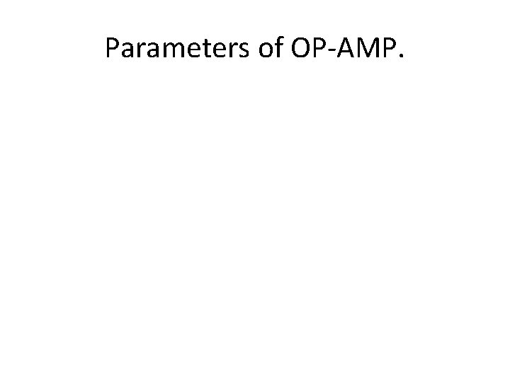 Parameters of OP-AMP. 
