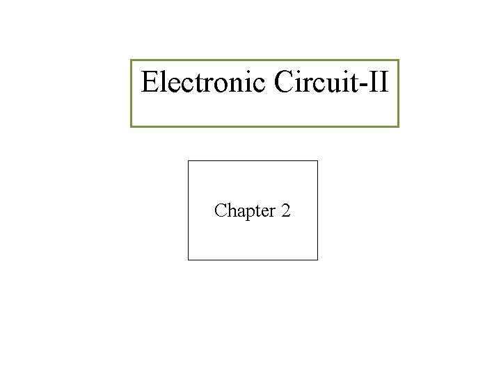 Electronic Circuit-II Chapter 2 