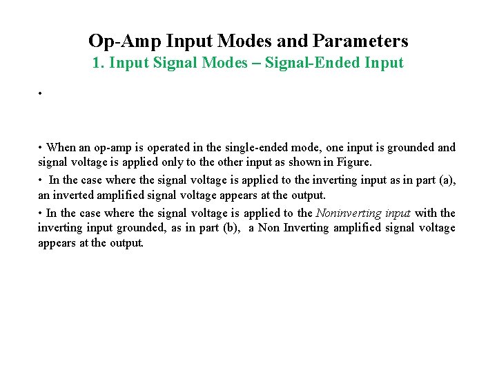 Op-Amp Input Modes and Parameters 1. Input Signal Modes – Signal-Ended Input • •
