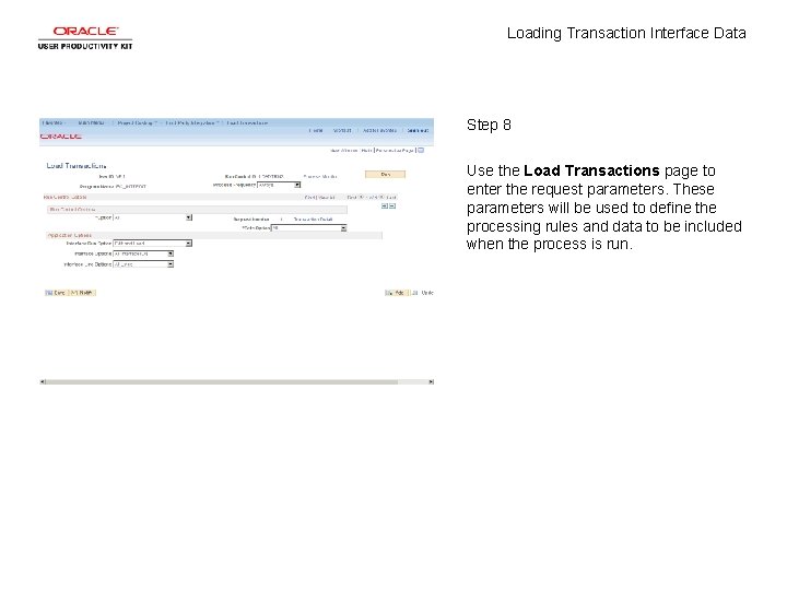 Loading Transaction Interface Data Step 8 Use the Load Transactions page to enter the Loading Transaction Interface Data Step 8 Use the Load Transactions page to enter the