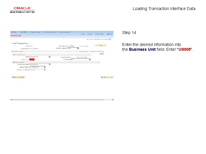 Loading Transaction Interface Data Step 14 Enter the desired information into the Business Unit Loading Transaction Interface Data Step 14 Enter the desired information into the Business Unit