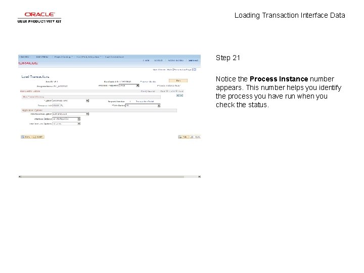 Loading Transaction Interface Data Step 21 Notice the Process Instance number appears. This number Loading Transaction Interface Data Step 21 Notice the Process Instance number appears. This number