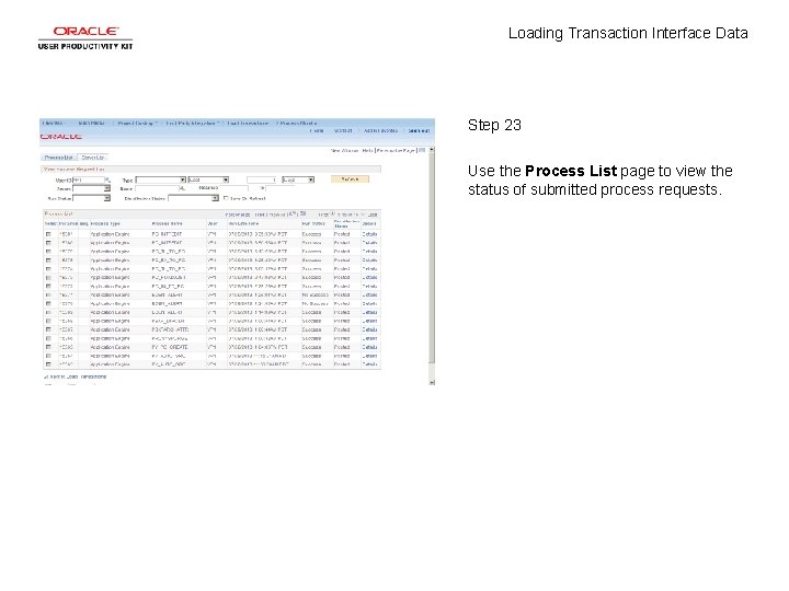 Loading Transaction Interface Data Step 23 Use the Process List page to view the Loading Transaction Interface Data Step 23 Use the Process List page to view the