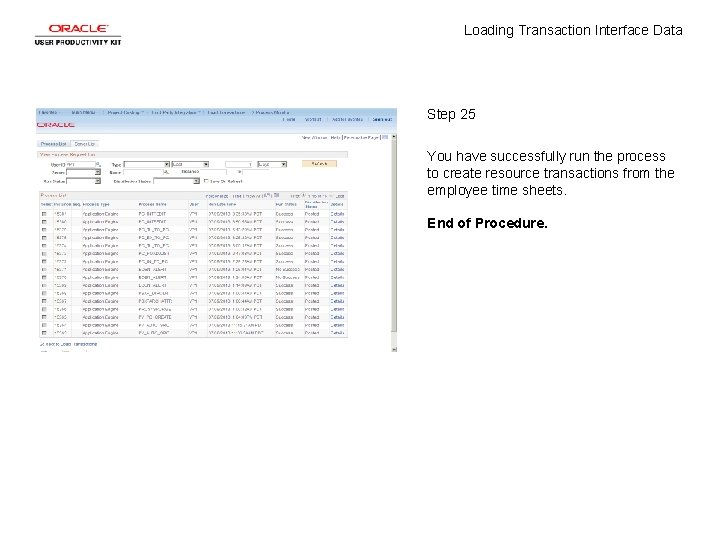 Loading Transaction Interface Data Step 25 You have successfully run the process to create Loading Transaction Interface Data Step 25 You have successfully run the process to create
