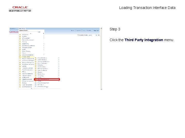 Loading Transaction Interface Data Step 3 Click the Third Party Integration menu. Loading Transaction Interface Data Step 3 Click the Third Party Integration menu.