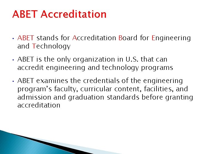 ABET Accreditation • • • ABET stands for Accreditation Board for Engineering and Technology