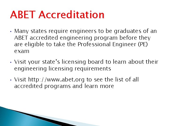 ABET Accreditation • • • Many states require engineers to be graduates of an